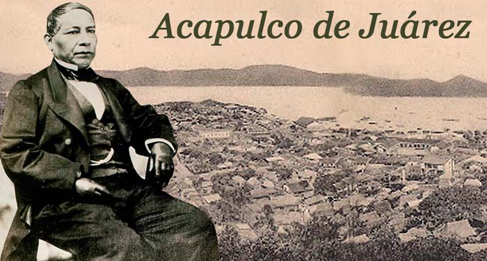 ¿Por qué Acapulco es Acapulco de Juárez?