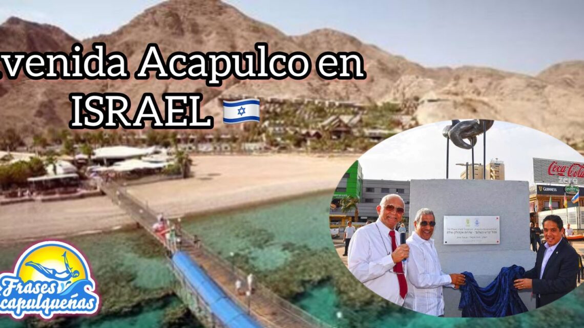 ¿A qué edad te enteraste que en Israel hay una calle con el nombre de “Acapulco” ?